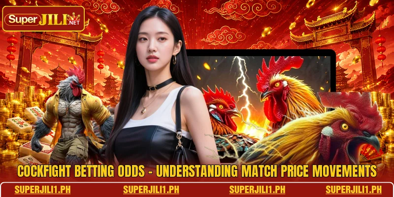 Cockfight Betting Odds - Understanding Match Price Movements