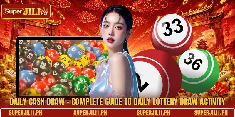 Daily Cash Draw - Complete Guide To Daily Lottery Draw Activity