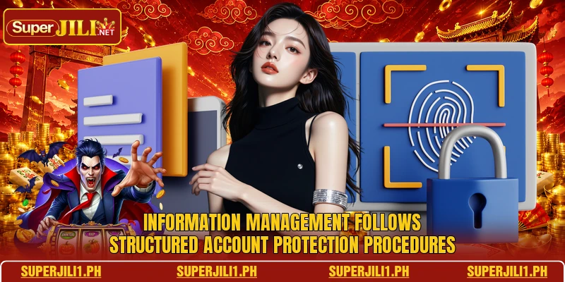 Information management follows structured account protection procedures Information management follows structured account protection procedures
