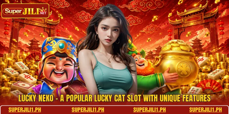 Lucky Neko - A Popular Lucky Cat Slot With Unique Features