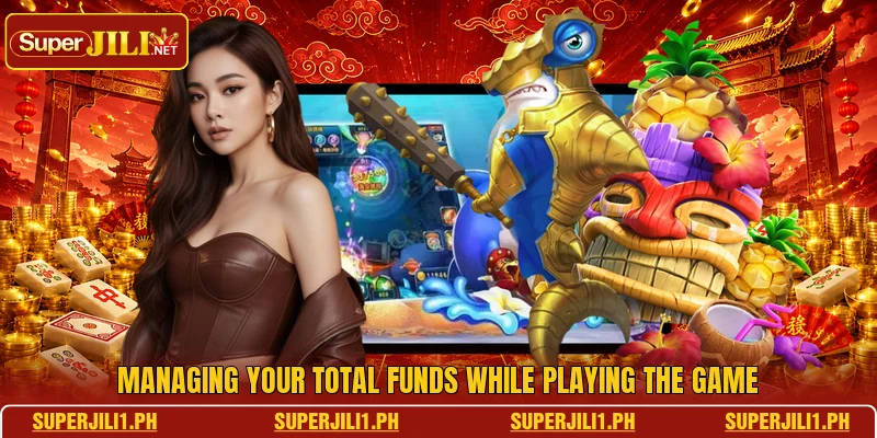 Managing your total funds while playing the game Managing your total funds while playing the game