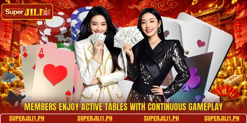 Members enjoy active tables with continuous gameplay Members enjoy active tables with continuous gameplay