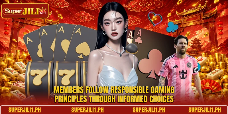Members follow responsible gaming principles through informed choices Members follow responsible gaming principles through informed choices