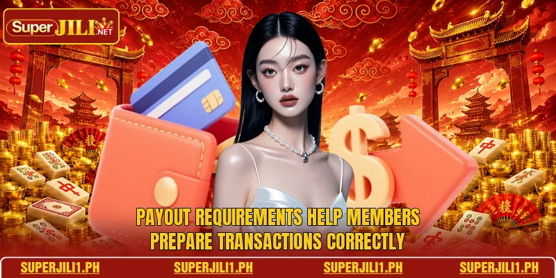 Payout requirements help members prepare transactions correctly Payout requirements help members prepare transactions correctly