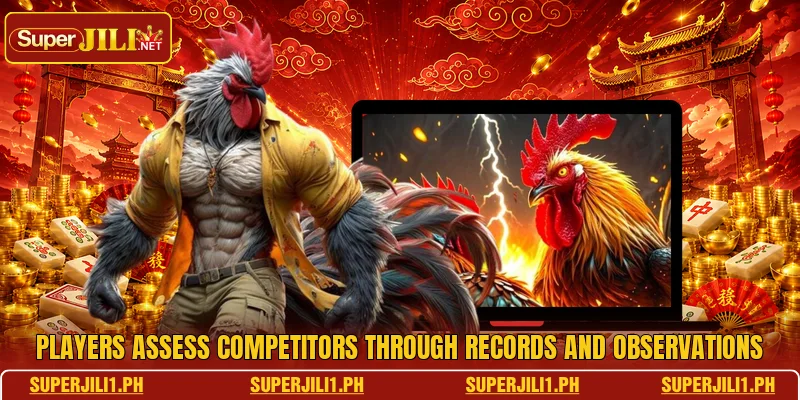 Players assess competitors through records and observations Players assess competitors through records and observations