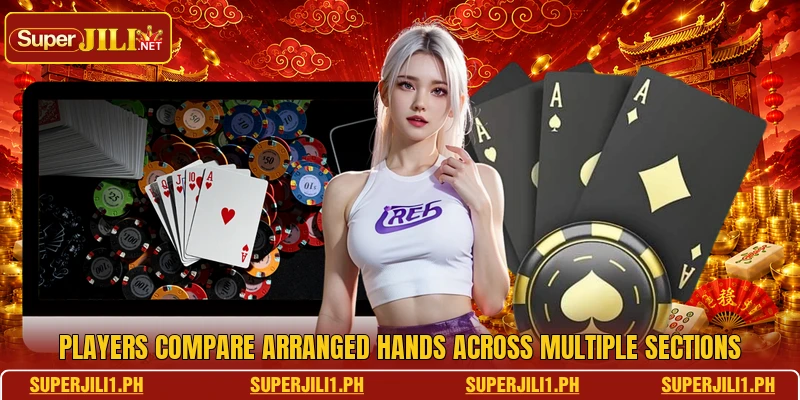 Players compare arranged hands across multiple sections Players compare arranged hands across multiple sections
