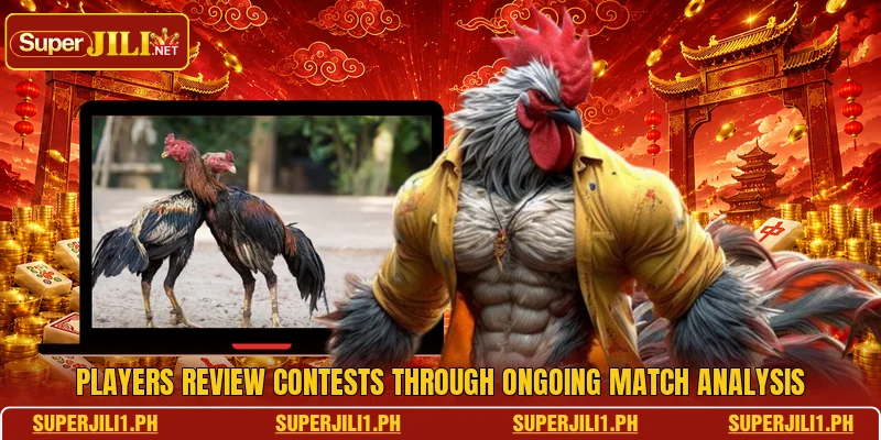 Players review contests through ongoing match analysis Players review contests through ongoing match analysis