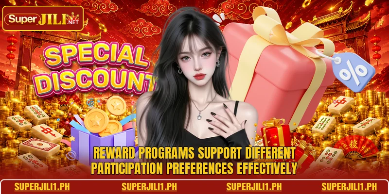 Reward programs support different participation preferences effectively Reward programs support different participation preferences effectively