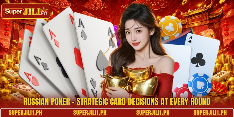 Russian Poker - Strategic Card Decisions At Every Round