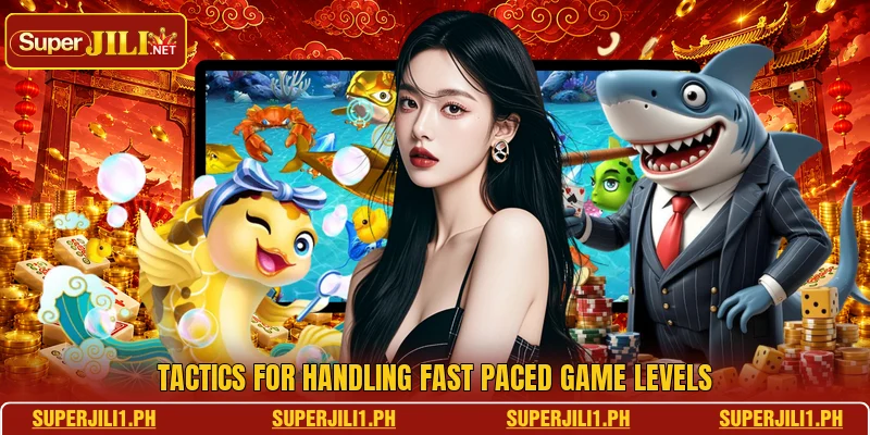 Tactics for handling fast paced game levels Tactics for handling fast paced game levels