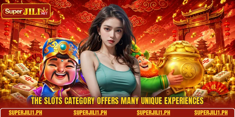 The slots category offers many unique experiences The slots category offers many unique experiences