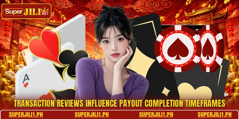Transaction reviews influence payout completion timeframes Transaction reviews influence payout completion timeframes
